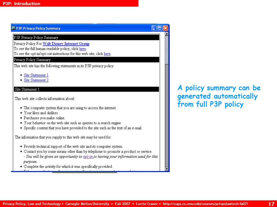 Privacy Policy, Law and Technology Carnegie Mellon University Fall 2007 Lorrie Cranor   16 Users can view English translation of (part of) compact policy in Cookie Manager P3P: Introduction