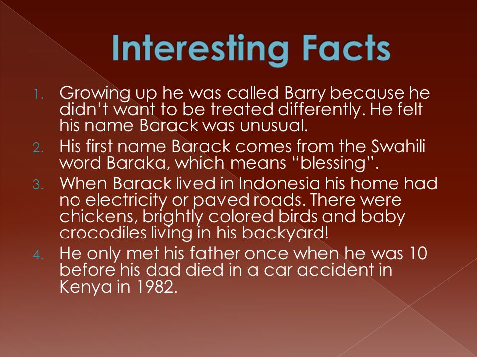 1. Growing up he was called Barry because he didn’t want to be treated differently.