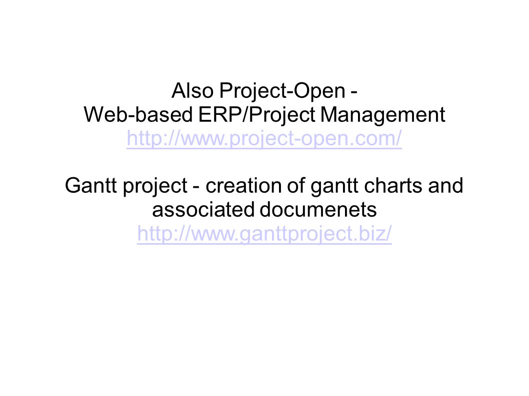 Also Project-Open - Web-based ERP/Project Management   Gantt project - creation of gantt charts and associated documenets