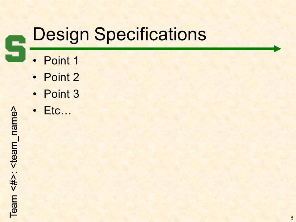 Team : Design Specifications Point 1 Point 2 Point 3 Etc… 5