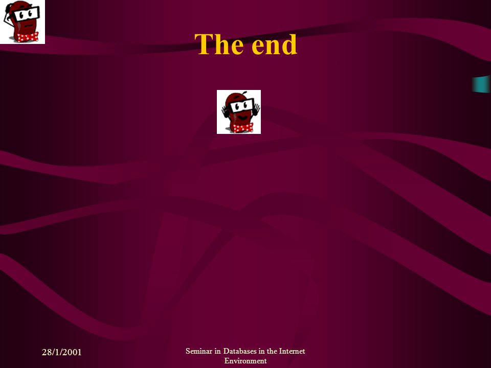 28/1/2001 Seminar in Databases in the Internet Environment The end
