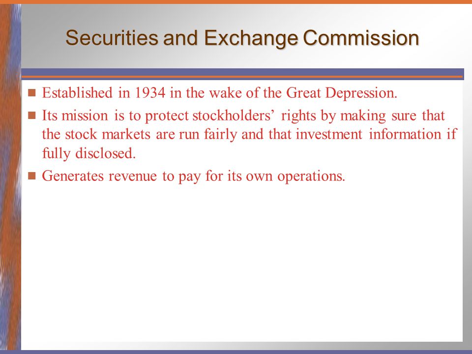 Securities and Exchange Commission Established in 1934 in the wake of the Great Depression.