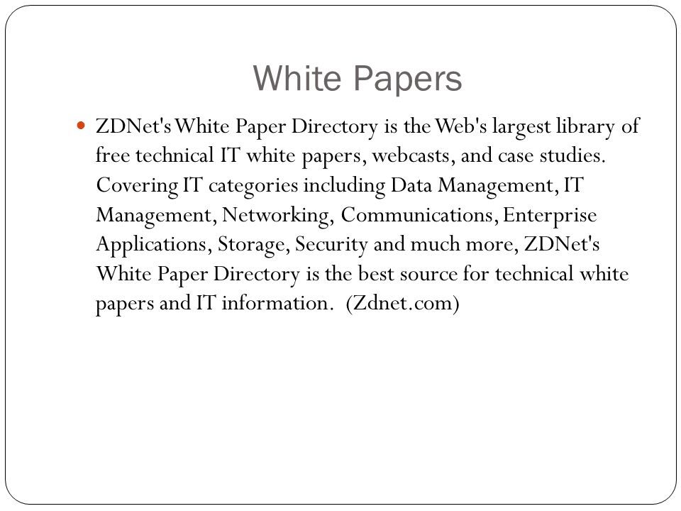 White Papers ZDNet s White Paper Directory is the Web s largest library of free technical IT white papers, webcasts, and case studies.
