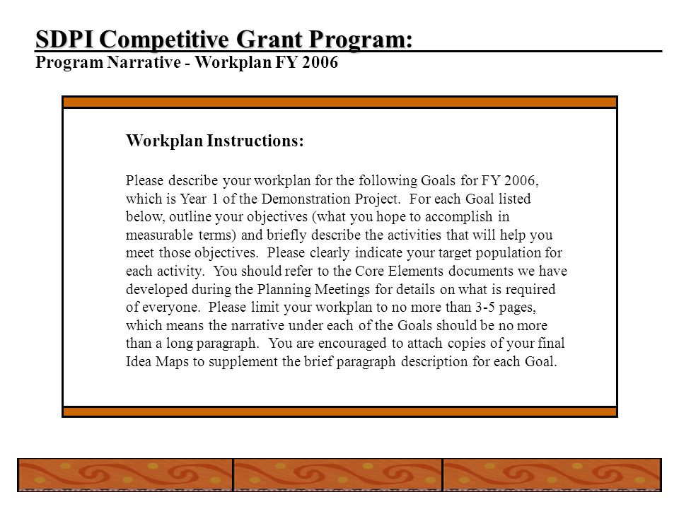 SDPI Competitive Grant Program SDPI Competitive Grant Program: Program Narrative - Workplan FY 2006 Workplan Instructions: Please describe your workplan for the following Goals for FY 2006, which is Year 1 of the Demonstration Project.