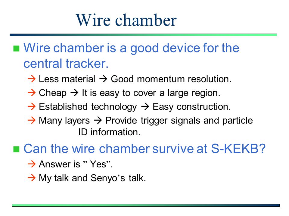 Wire chamber Wire chamber is a good device for the central tracker.