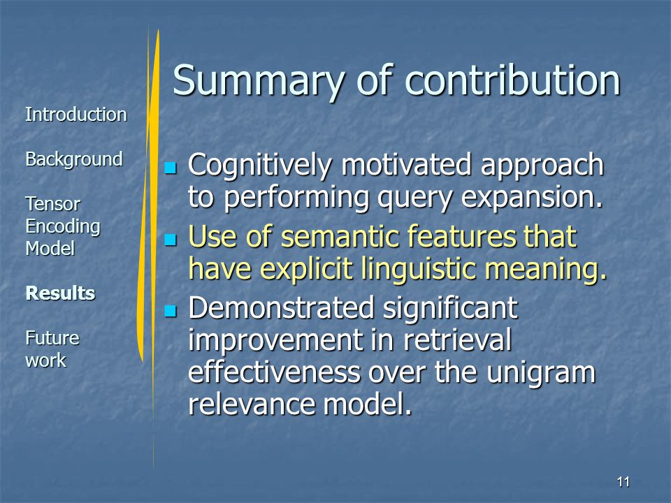 11 Summary of contribution Cognitively motivated approach to performing query expansion.