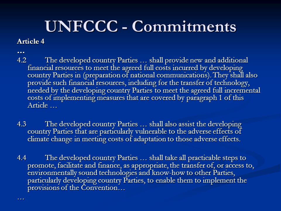 UNFCCC - Commitments Article 4 … 4.2The developed country Parties … shall provide new and additional financial resources to meet the agreed full costs incurred by developing country Parties in (preparation of national communications).