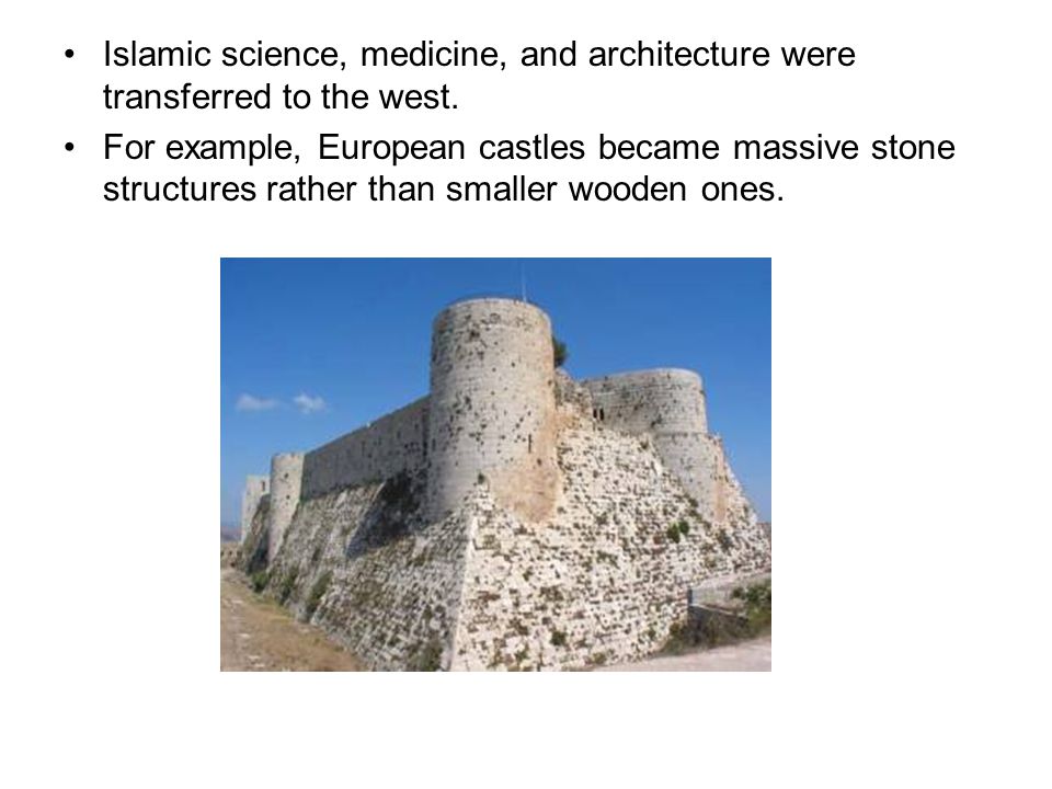 Islamic science, medicine, and architecture were transferred to the west.
