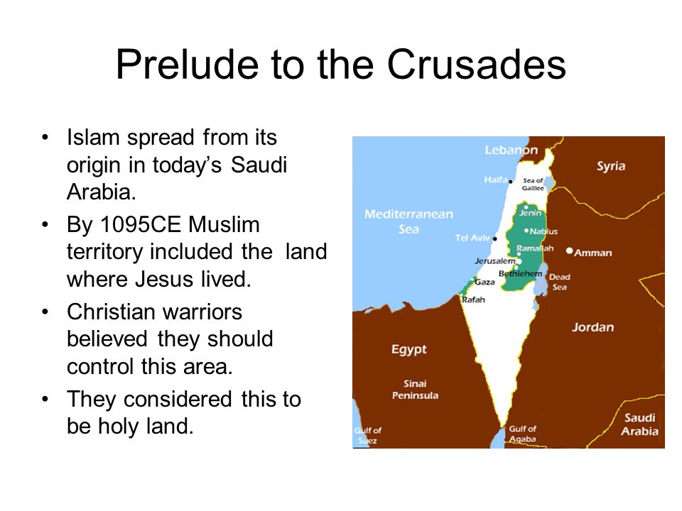 Prelude to the Crusades Islam spread from its origin in today’s Saudi Arabia.