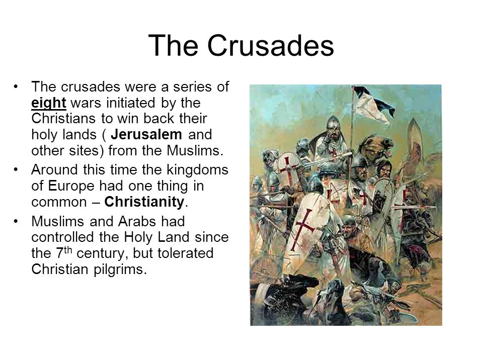 The Crusades The crusades were a series of eight wars initiated by the Christians to win back their holy lands ( Jerusalem and other sites) from the Muslims.