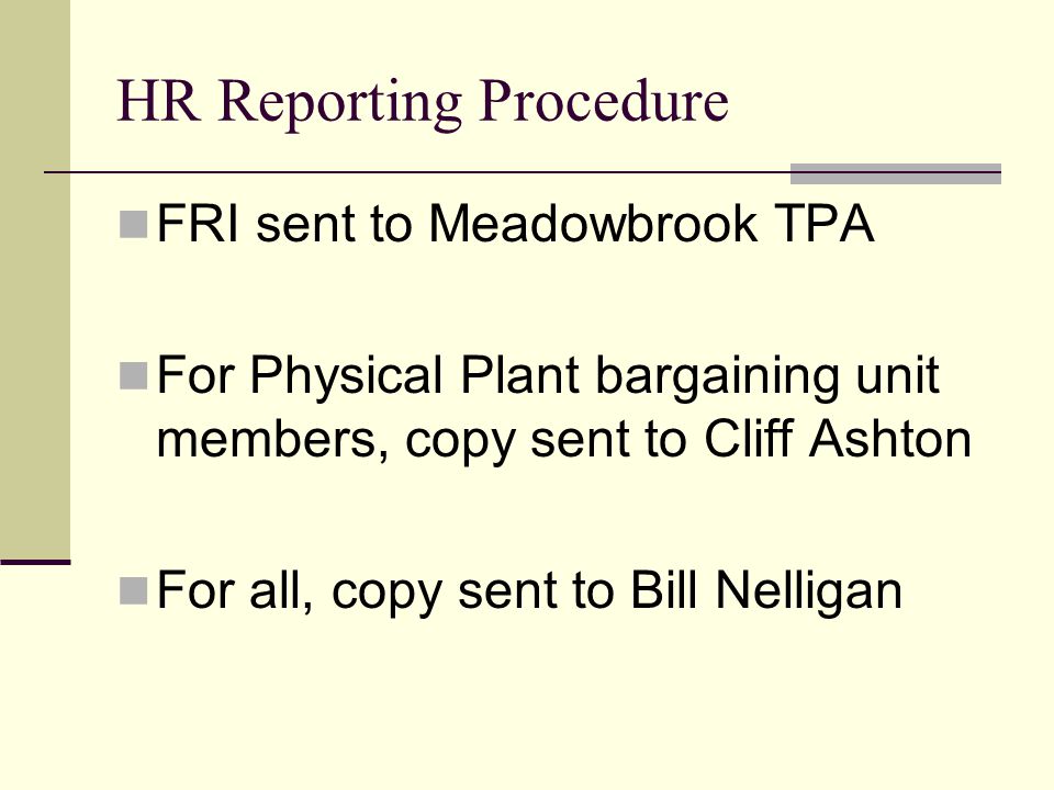 HR Reporting Procedure FRI sent to Meadowbrook TPA For Physical Plant bargaining unit members, copy sent to Cliff Ashton For all, copy sent to Bill Nelligan