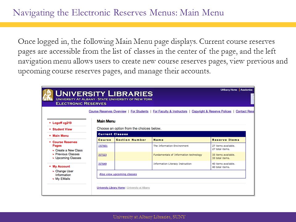 Navigating the Electronic Reserves Menus: Main Menu University at Albany Libraries, SUNY Once logged in, the following Main Menu page displays.