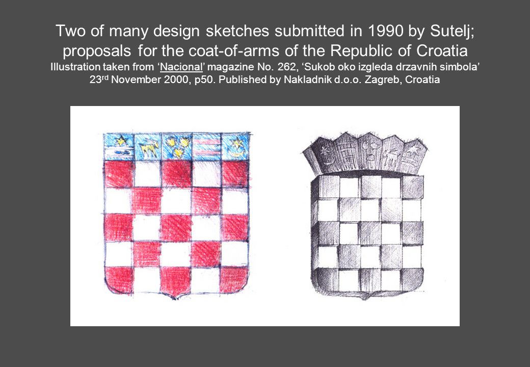 Two of many design sketches submitted in 1990 by Sutelj; proposals for the coat-of-arms of the Republic of Croatia Illustration taken from ‘Nacional’ magazine No.