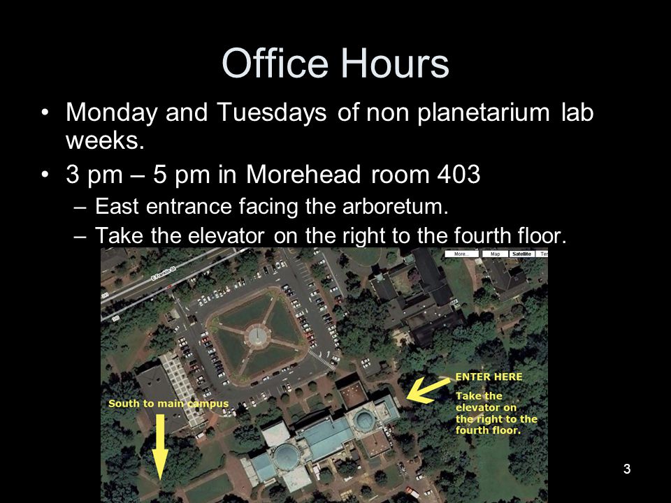 3 Office Hours Monday and Tuesdays of non planetarium lab weeks.