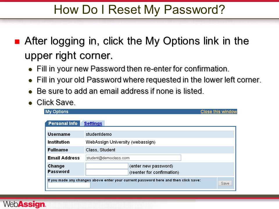 How Do I Reset My Password. After logging in, click the My Options link in the upper right corner.