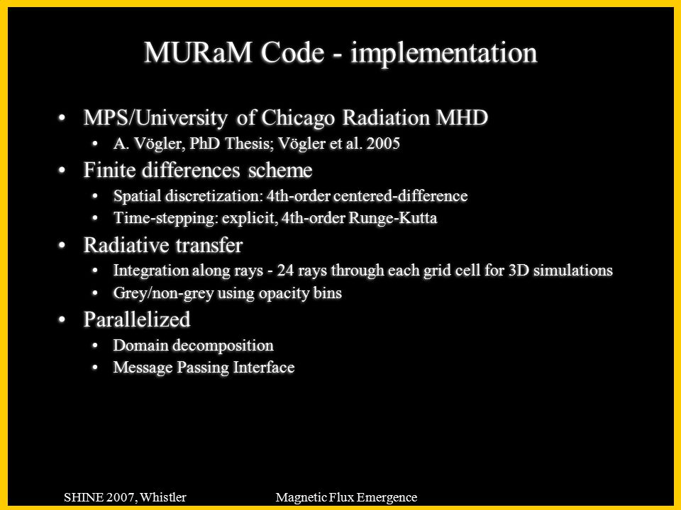 SHINE 2007, WhistlerMagnetic Flux Emergence MURaM Code - implementation MPS/University of Chicago Radiation MHD A.