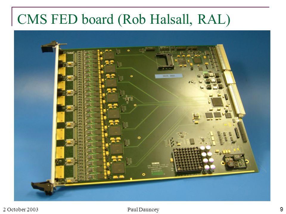 2 October 2003Paul Dauncey9 CMS FED board (Rob Halsall, RAL)