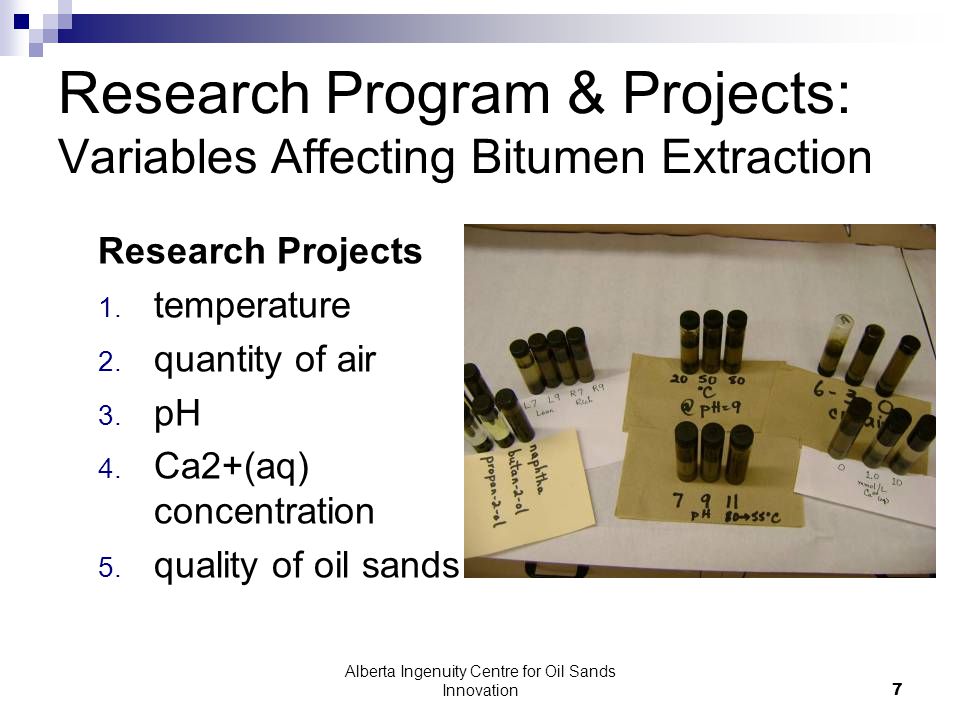 Alberta Ingenuity Centre for Oil Sands Innovation7 Research Program & Projects: Variables Affecting Bitumen Extraction Research Projects 1.