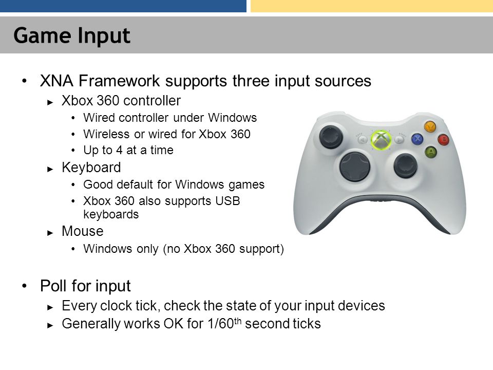 Input from Controller and Keyboard in XNA Game Studio Express Game Design  Experience Professor Jim Whitehead February 12, 2008 Creative Commons  Attribution. - ppt download