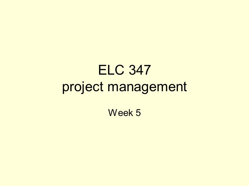 ELC 347 project management Week 5