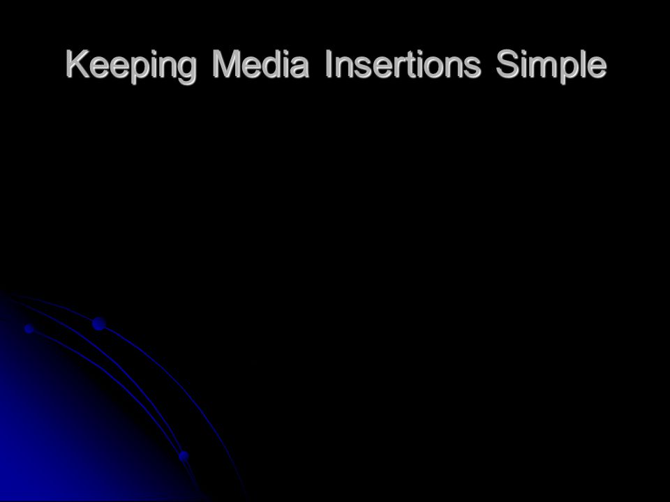 Keeping Media Insertions Simple