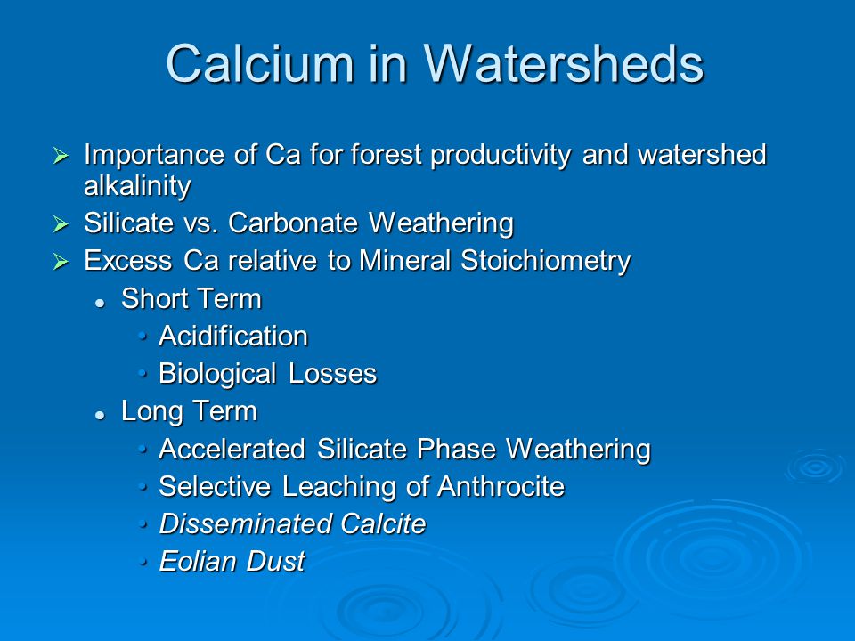 Calcium in Watersheds  Importance of Ca for forest productivity and watershed alkalinity  Silicate vs.