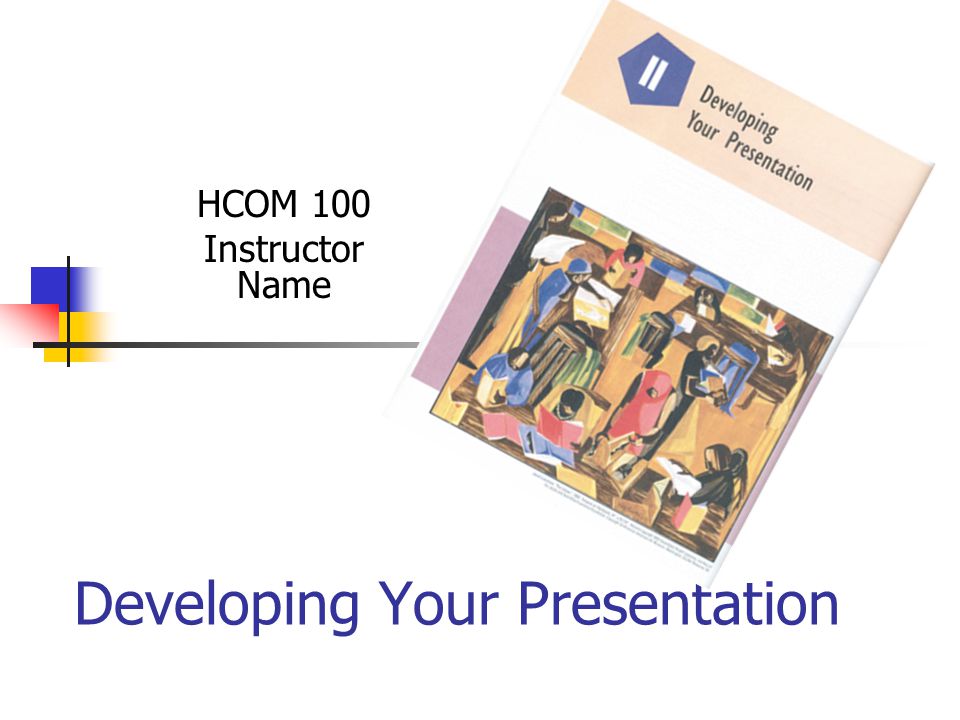 Developing Your Presentation HCOM 100 Instructor Name