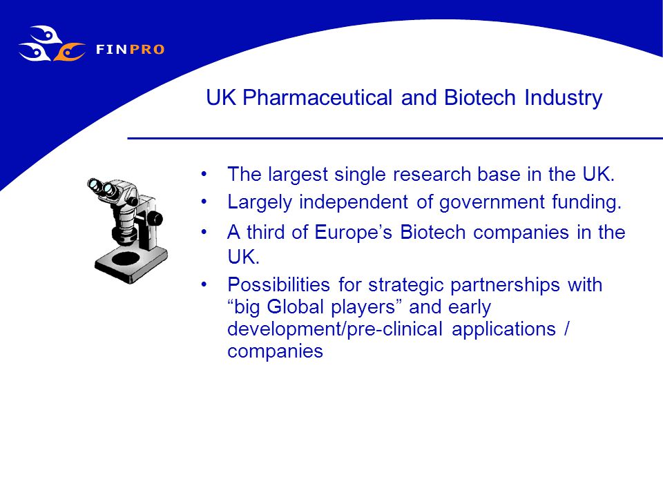 UK Pharmaceutical and Biotech Industry The largest single research base in the UK.