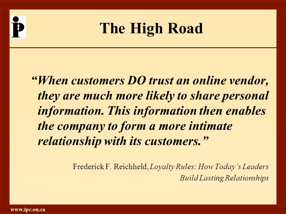 The High Road When customers DO trust an online vendor, they are much more likely to share personal information.