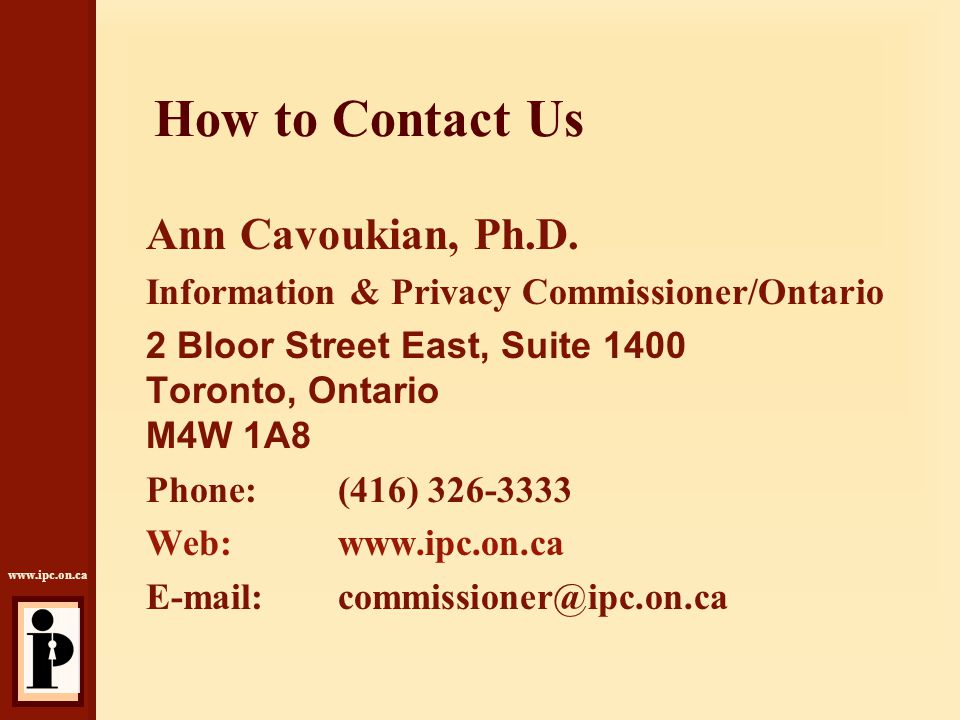 How to Contact Us Ann Cavoukian, Ph.D.