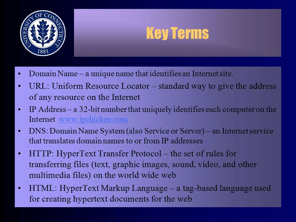 Key Terms Domain Name – a unique name that identifies an Internet site.