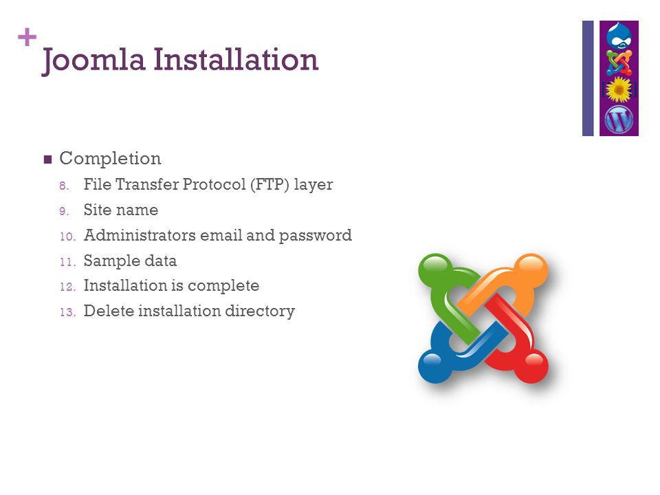 + Joomla Installation Completion 8. File Transfer Protocol (FTP) layer 9.