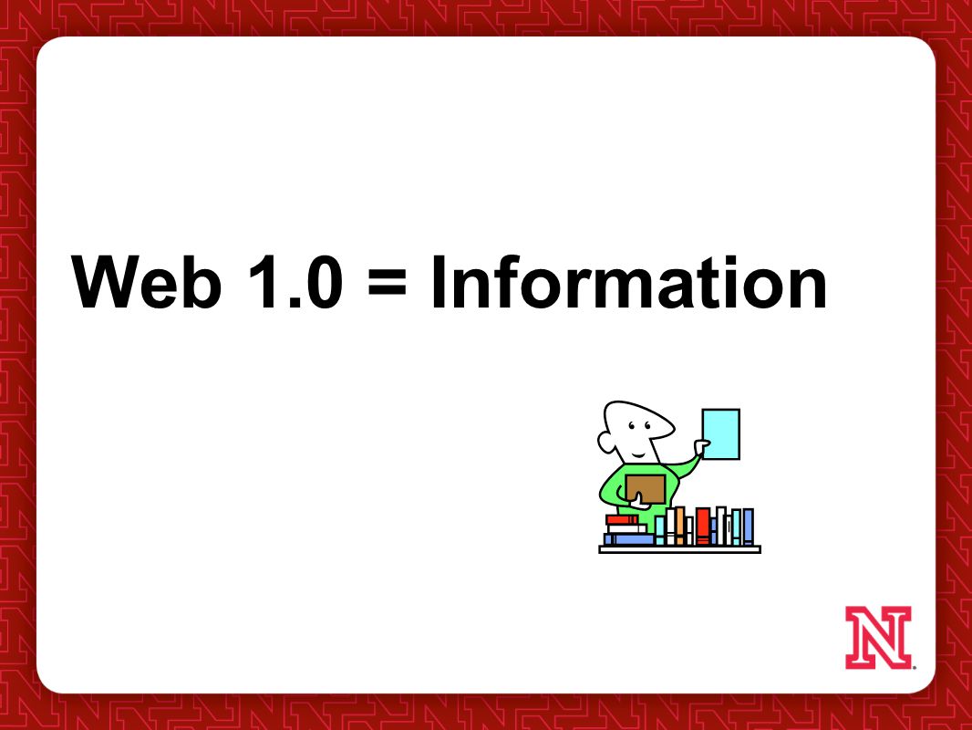 Web 1.0 = Information