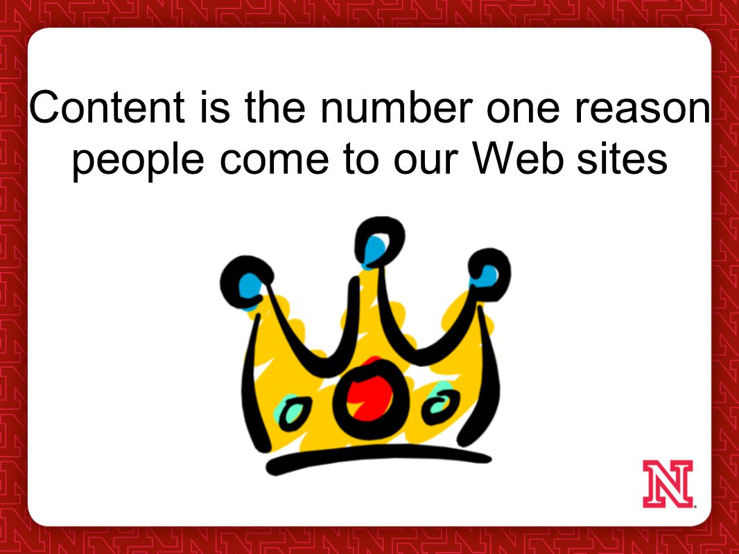 Content is the number one reason people come to our Web sites