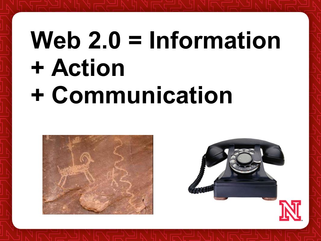 Web 2.0 = Information + Action + Communication