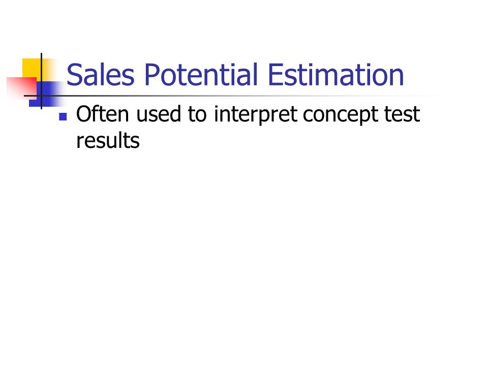 Sales Potential Estimation Often used to interpret concept test results