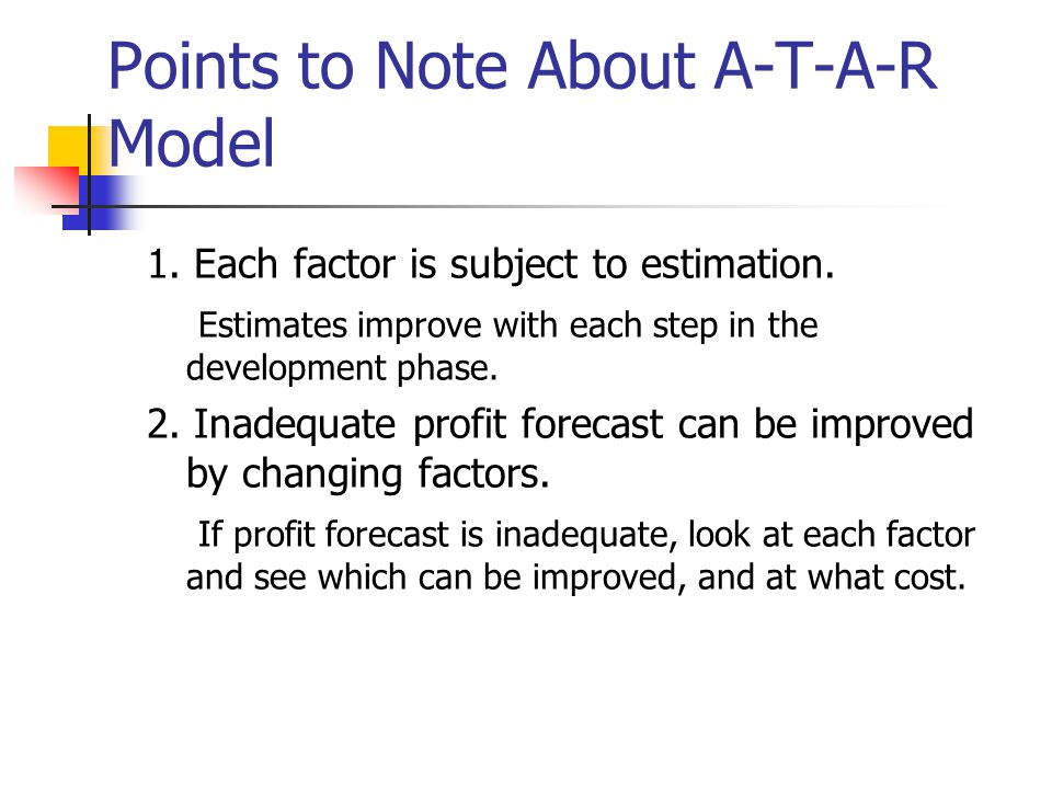 Points to Note About A-T-A-R Model 1. Each factor is subject to estimation.