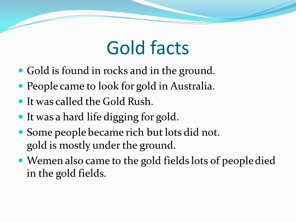 Gold panning facts When you pan for gold you just cant find gold you can  only find flacks of gold. You cant find gold just like that The concept of  gold. -