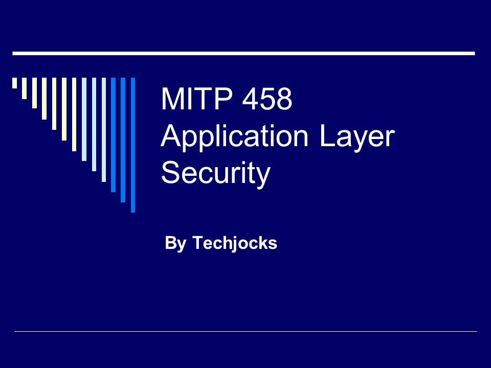 MITP 458 Application Layer Security By Techjocks