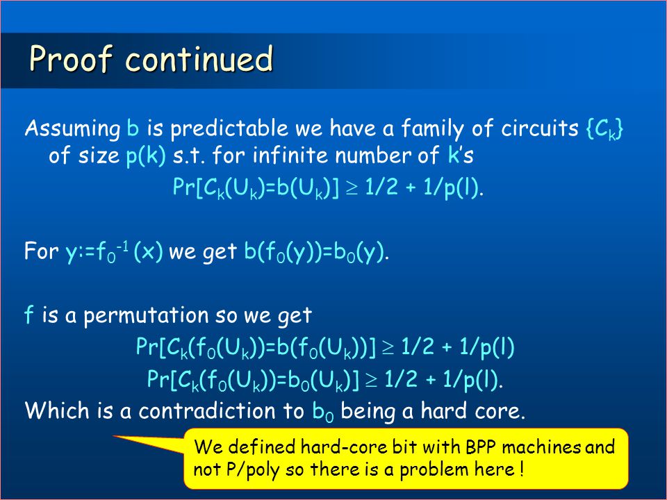 12 One way permutation  unpredictable Boolean function Proof: Let f 0 be a one-way permutation and b 0 a hard-core of f 0.