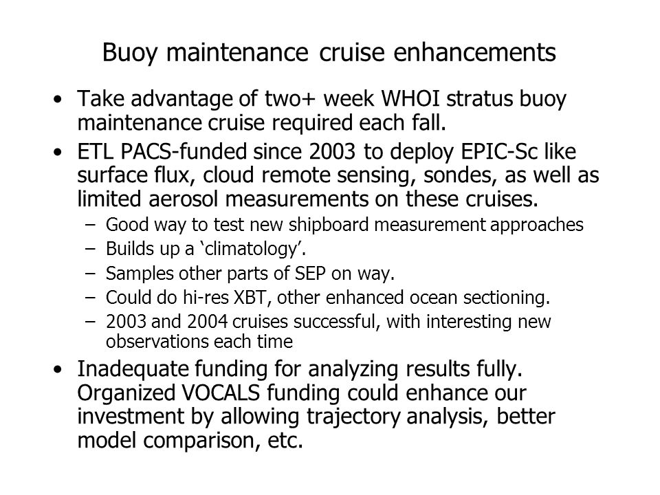 Buoy maintenance cruise enhancements Take advantage of two+ week WHOI stratus buoy maintenance cruise required each fall.