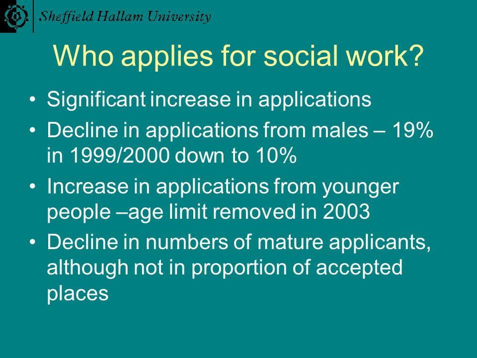 Who applies for social work.
