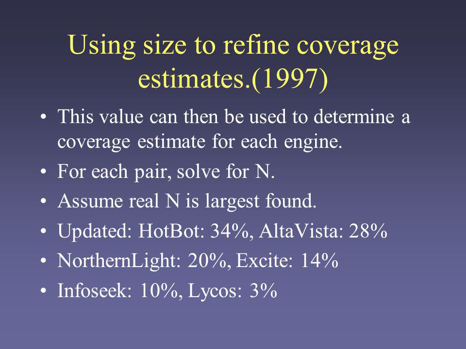 Using size to refine coverage estimates.(1997) This value can then be used to determine a coverage estimate for each engine.