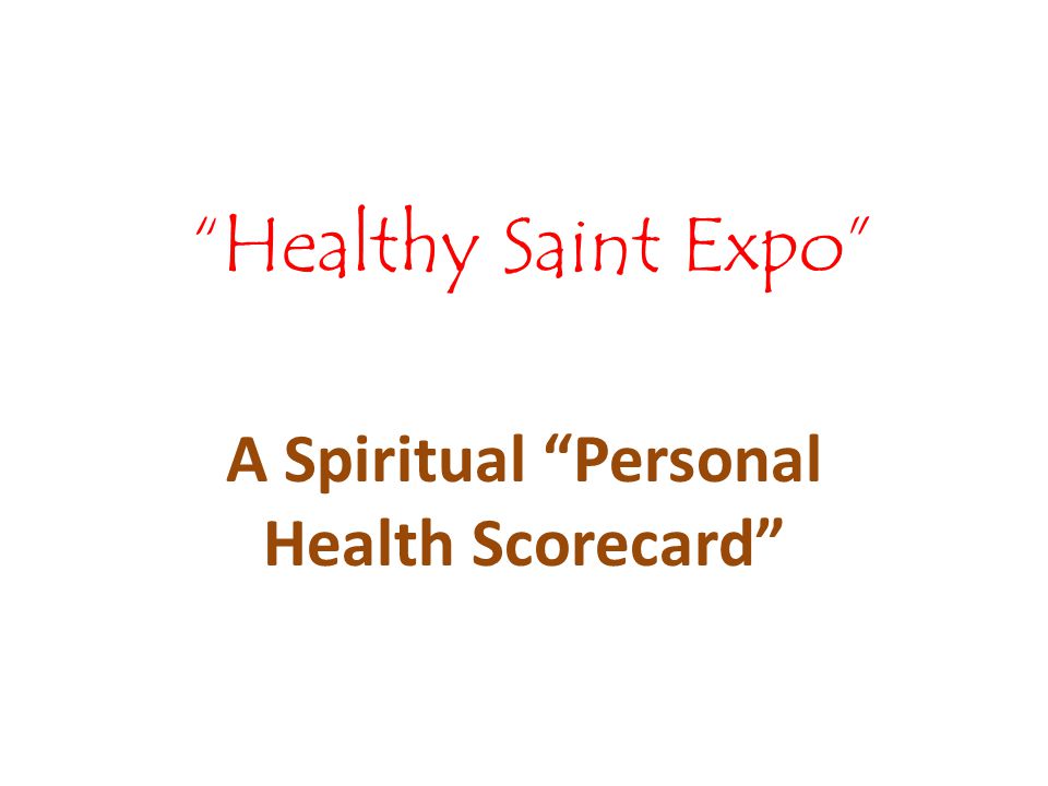 Healthy Saint Expo A Spiritual Personal Health Scorecard