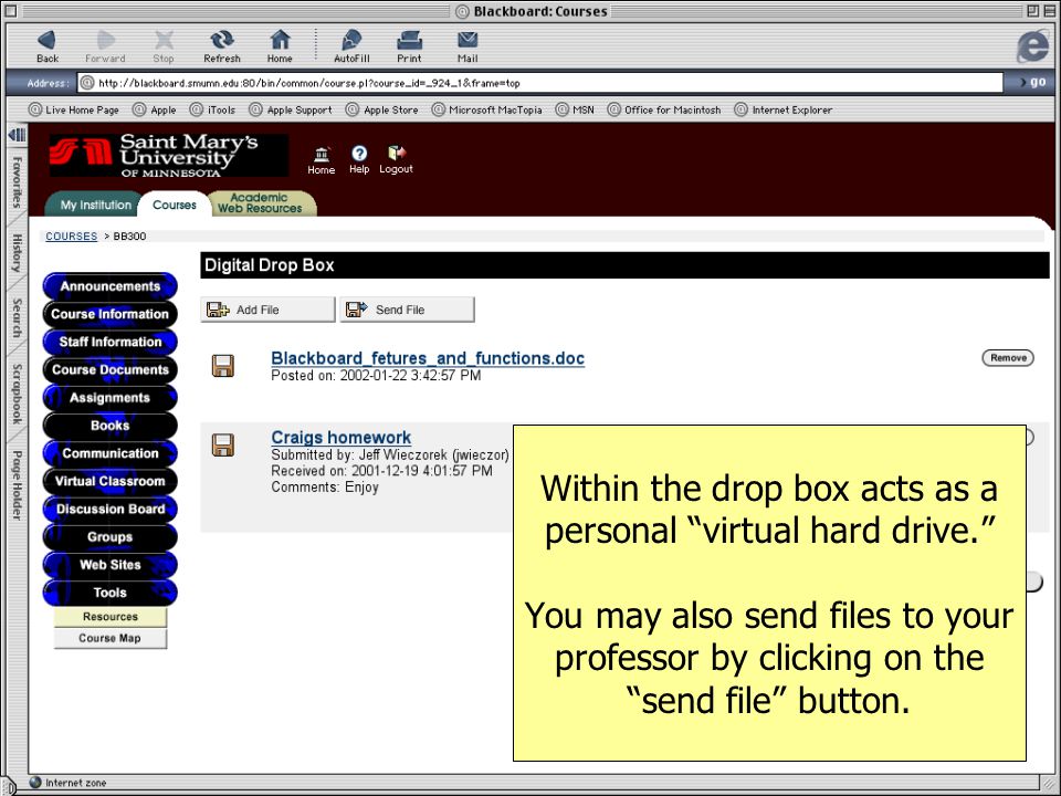 Within the drop box acts as a personal virtual hard drive. You may also send files to your professor by clicking on the send file button.