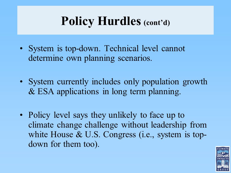 Policy Hurdles (cont’d) System is top-down.