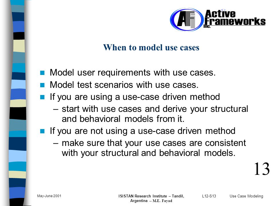L12-S13Use Case Modeling May-June 2001 ISISTAN Research Institute – Tandil, Argentina -- M.E.