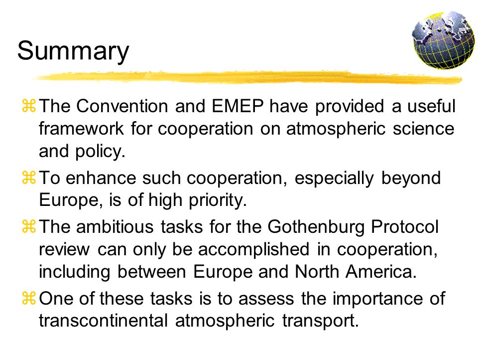 Summary zThe Convention and EMEP have provided a useful framework for cooperation on atmospheric science and policy.