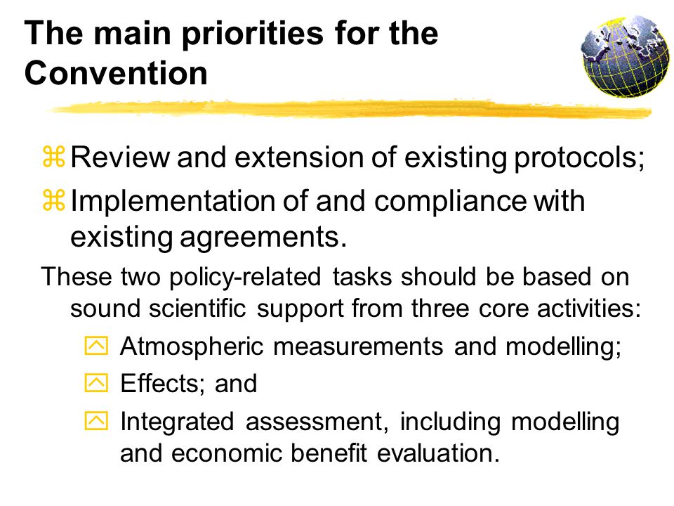 The main priorities for the Convention zReview and extension of existing protocols; zImplementation of and compliance with existing agreements.