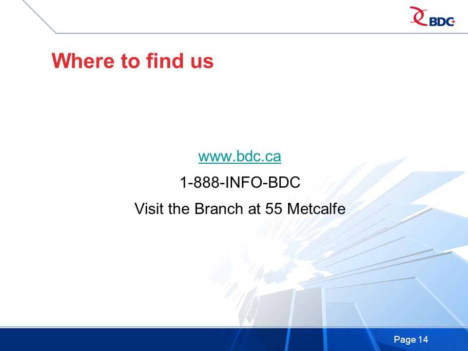 Page 14 Where to find us INFO-BDC Visit the Branch at 55 Metcalfe